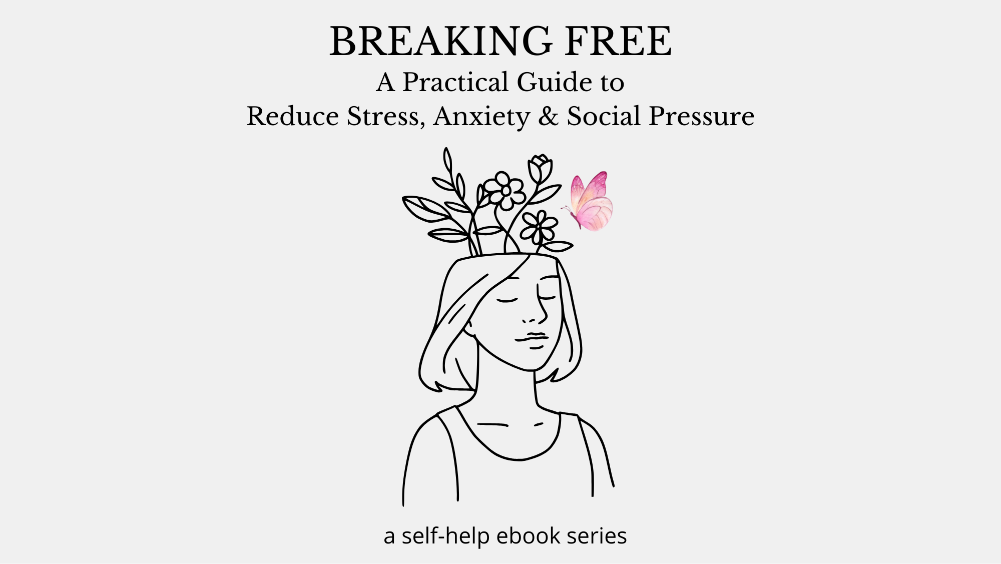 Breaking Free – Self-Help eBook for Stress, Anxiety & Social Pressure